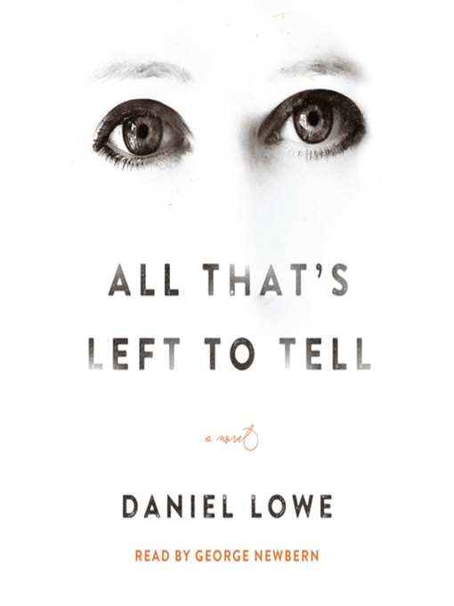 Title details for All That's Left to Tell by Daniel Lowe - Available